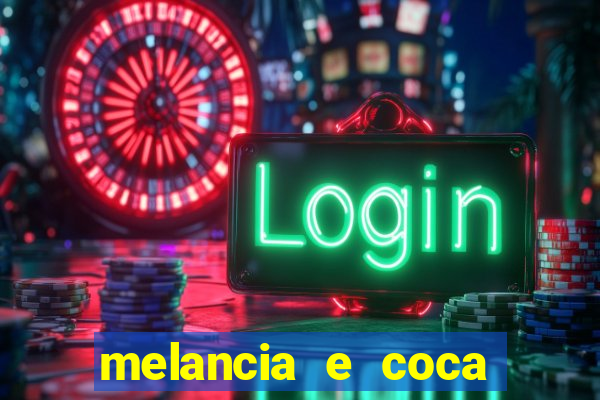 melancia e coca cola faz mal